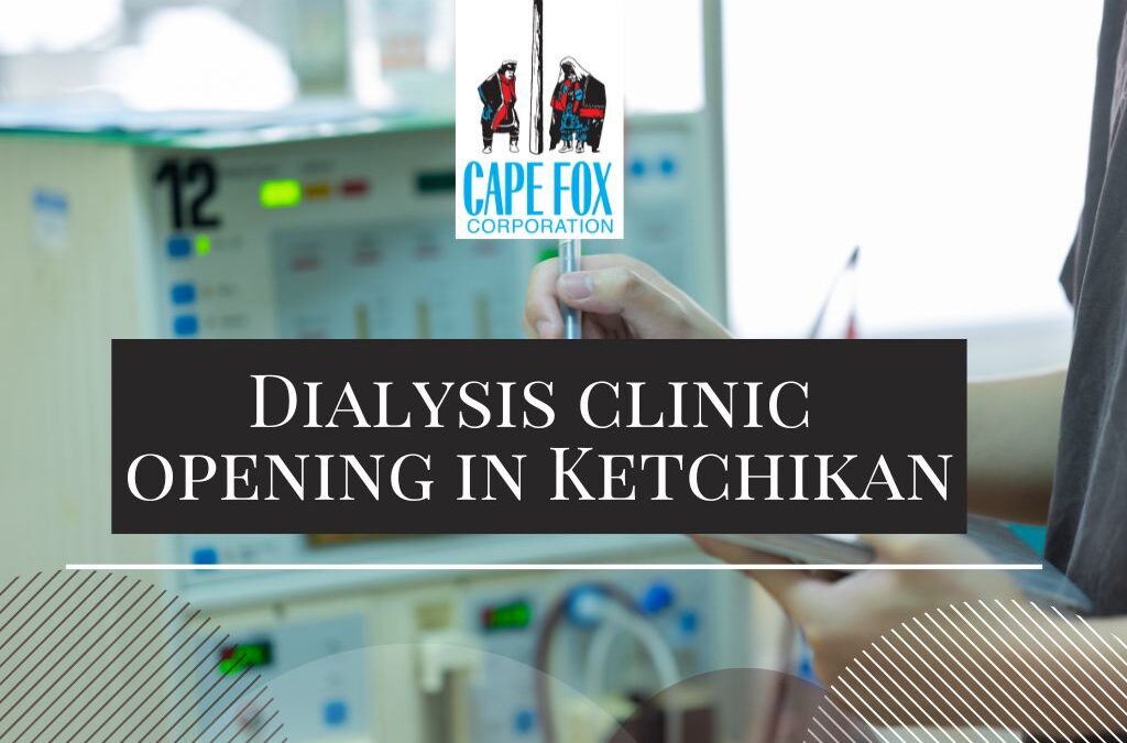 Cape Fox Corporation Donates to Bring New Dialysis Clinic to Ketchikan Community