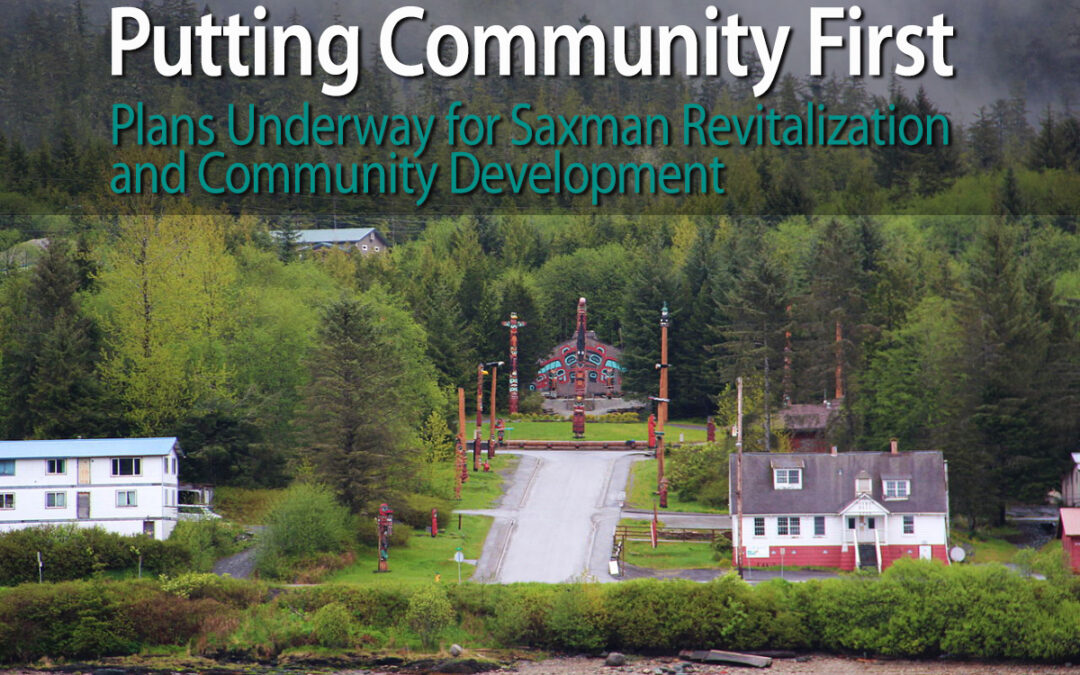 Cape Fox Corporation Puts Community First – Plans Underway for Saxman Revitalization and Community Development